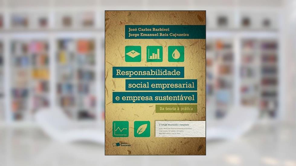 Responsabilidade social empresarial e empresa sustentável, do autor José Carlos Barbieri; Jorge Emanuel Reis Cajazeira