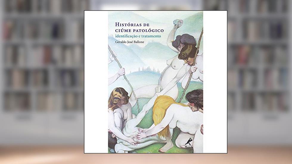 Histórias de ciúme patológico, do autor Geraldo josé Ballone