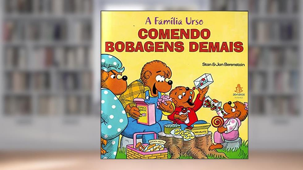 A Família Urso. Comendo Bobagens Demais, do autor Stan Berestain; Jan Berestain