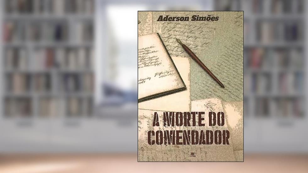 A Morte do Comendador, do autor Aderson Simões Belo
