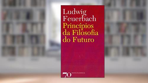 Capa de Princípios da Filosofia do Futuro, do autor Ludwig Feuerbach