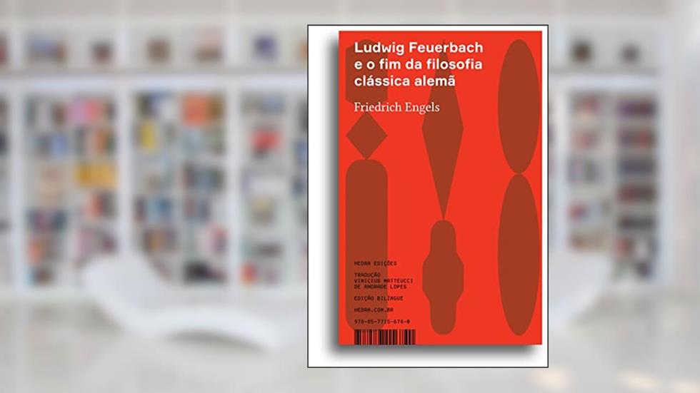 Ludwig Feuerbach e o fim da filosofia clássica alemã, do autor Friederich Engels
