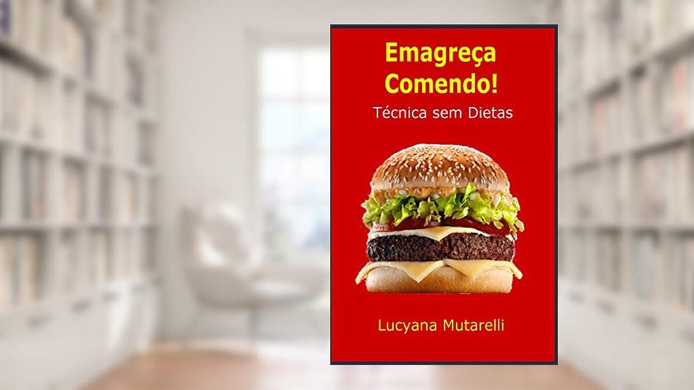 Emagreça Comendo!, do autor Lucyana Mutarelli