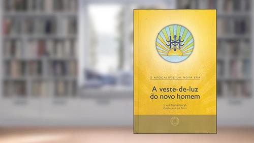 Capa de A Veste-de-Luz do Novo Homem, do autor J. Van Rijckenborgh; Catharose de Petri