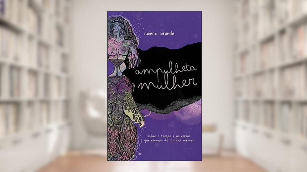 Ampulheta Mulher: Sobre o tempo e os versos que escoam de minhas versões, do autor Naiane Miranda