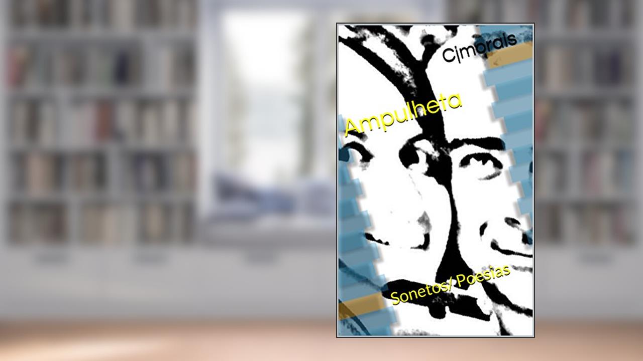 Ampulheta: Sonetos/ Poesias, do autor Cjmorais