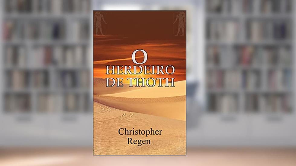 O Herdeiro de Thoth, do autor Christopher Regen