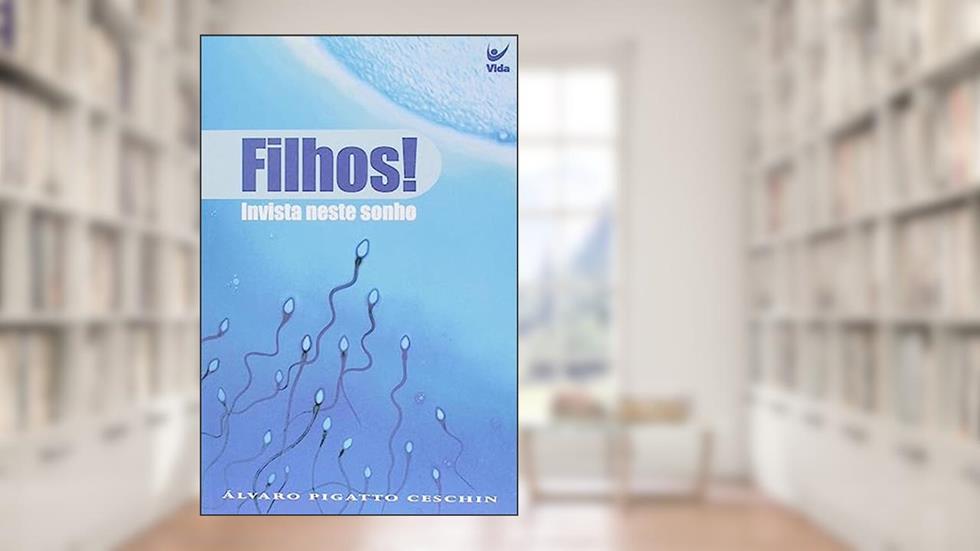 Filhos! Invista Neste Sonho, do autor Álvaro Pagatto Ceschin