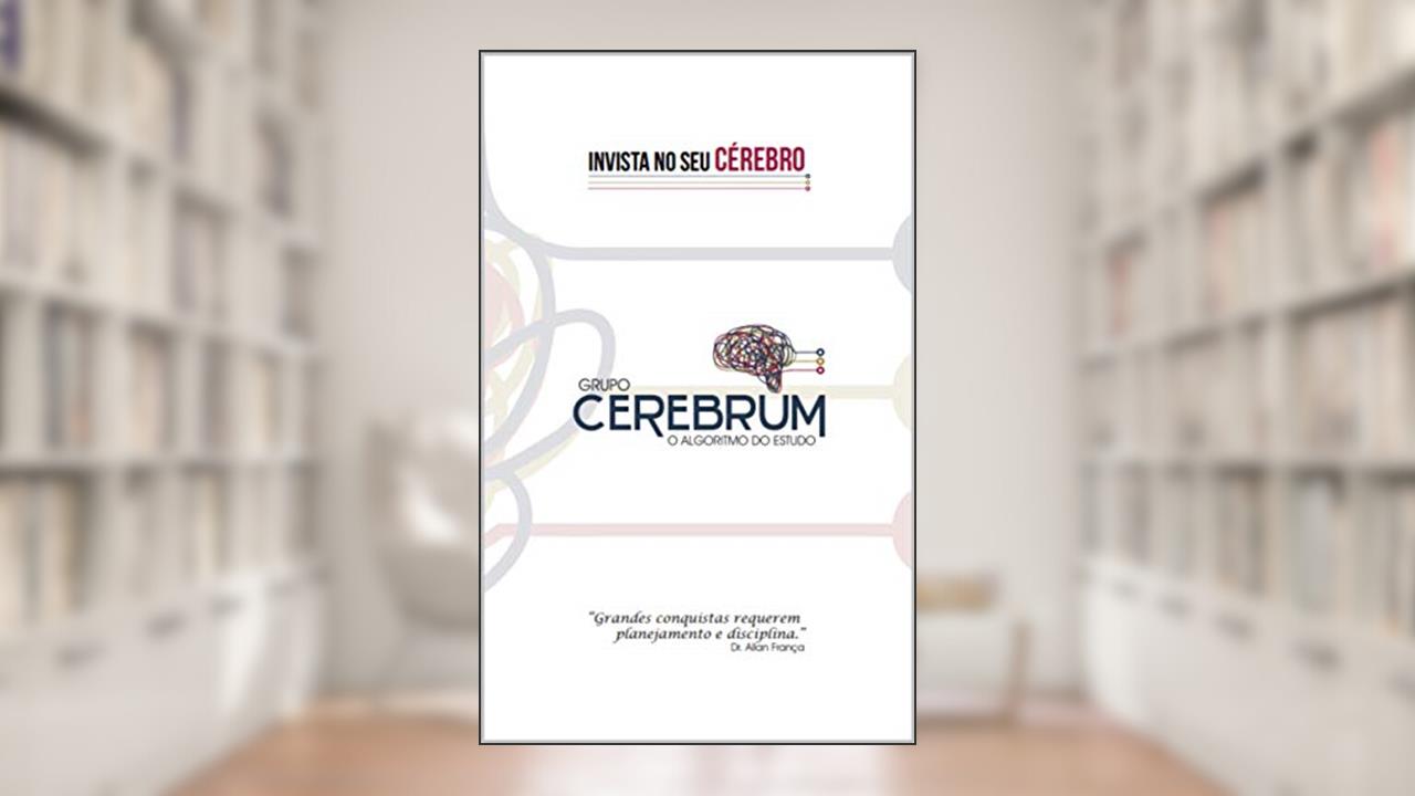 Invista no seu Cérebro: O Algoritmo do Estudo (Grupo Cerebrum Livro 1), do autor Allan França Alves