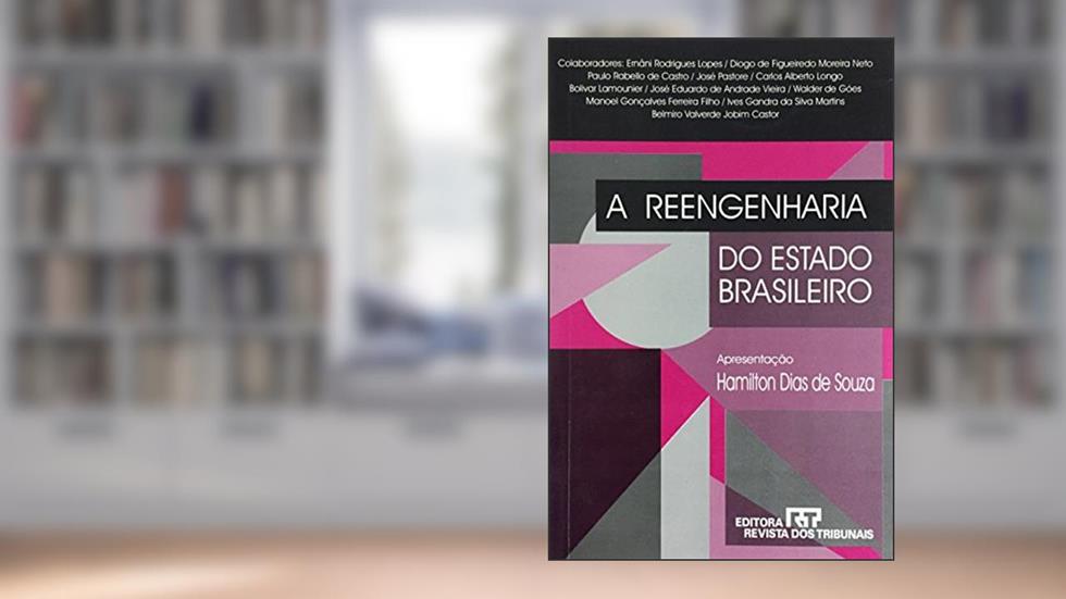 A Reengenharia Do Estado Brasileiro (Portuguese Edition), do autor Hamilton Dias de Souza