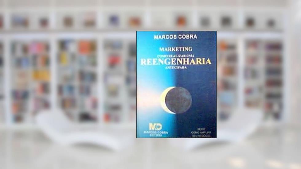 Marketing - Como Realizar Uma Reengenharia Antecipad, do autor Marcos Cobra