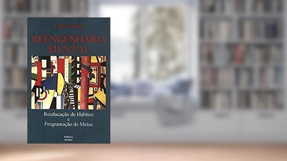 Reengenharia Mental: Reeducação De Hábitos, do autor Edgar Schutz