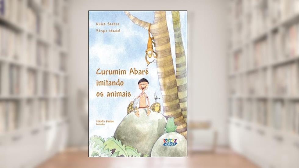 Curumim Abaré imitando os animais, do autor Dulce Seabra; Sérgio Maciel