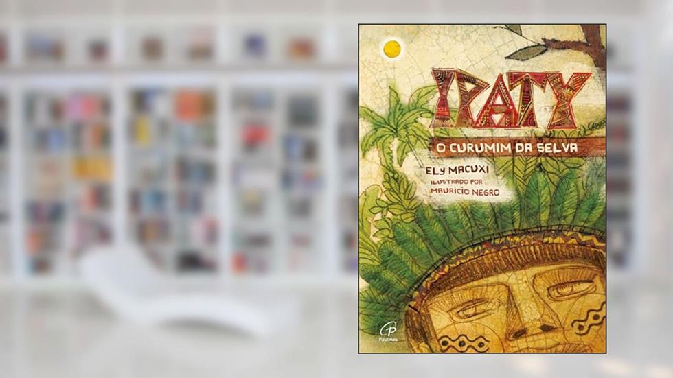 Ipaty, o curumim da selva, do autor Ely Macuxi