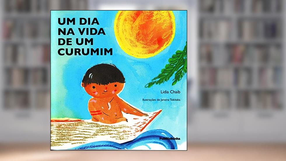 Um Dia na Vida de Um Curumim, do autor Lidia Chaib