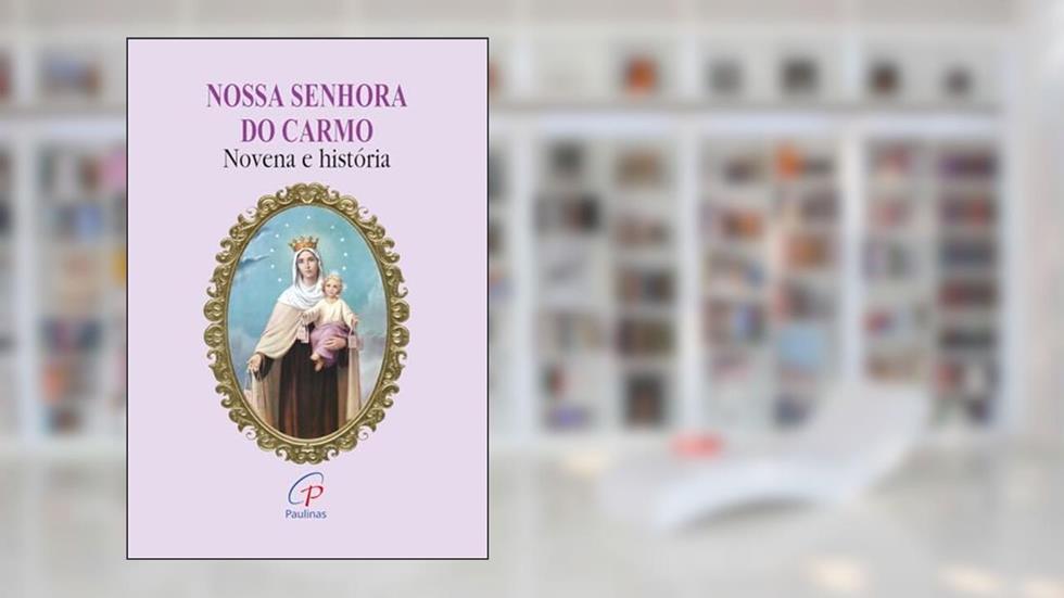 Nossa Senhora do Carmo - novena e história, do autor Maria de Lourdes Belém