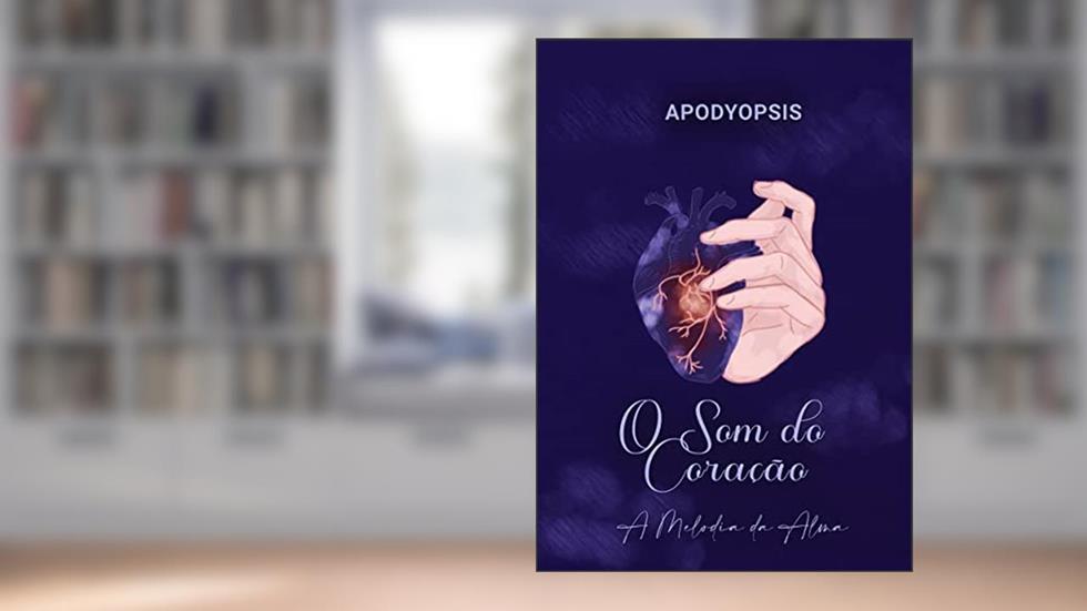 O Som do Coração, do autor Apodyopsis F. Carmo
