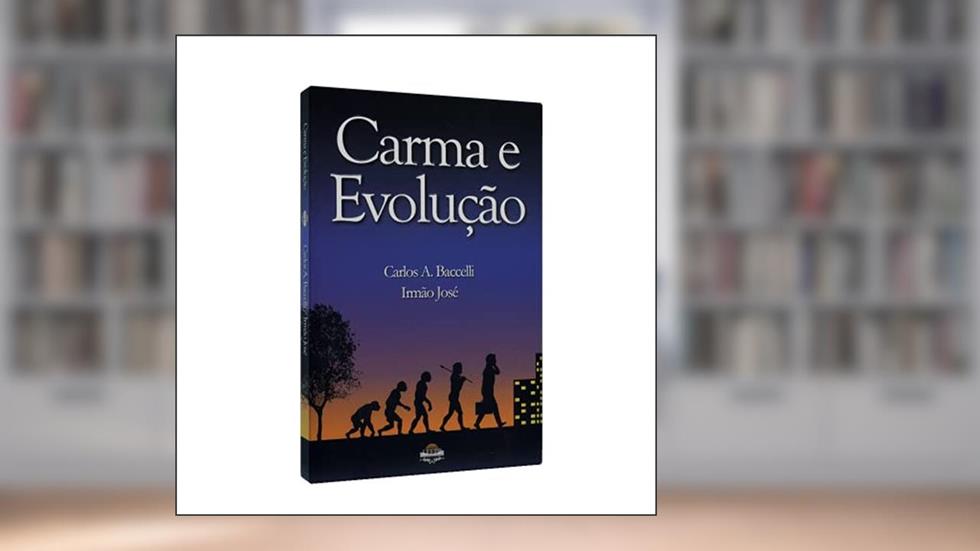 Carma e Evolução, do autor Carlos Antônio Baccelli; Irmão José