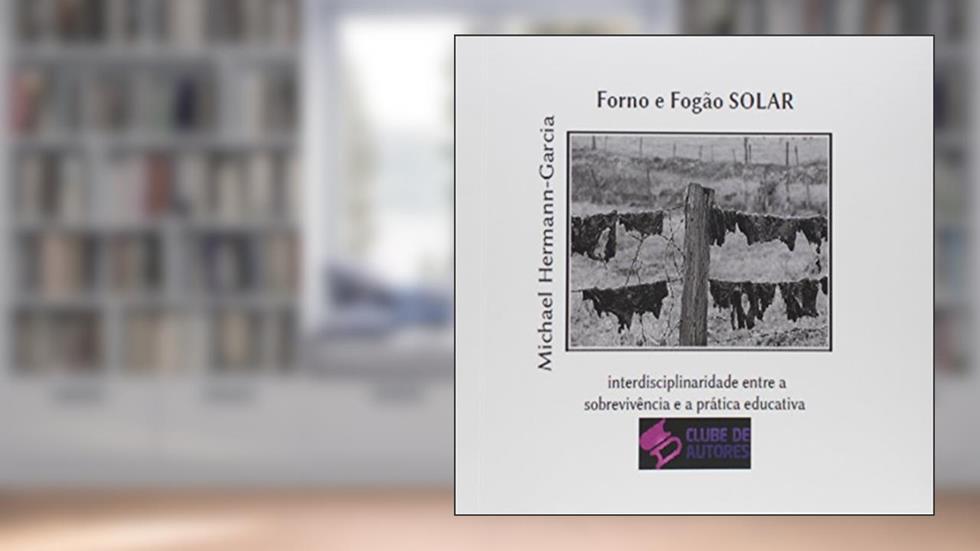 Forno e Fogão Solar, do autor Michael Hermann-Garcia