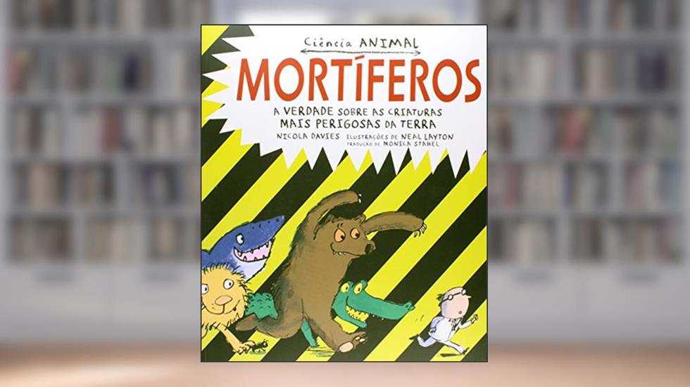 Mortíferos: A verdade sobre as criaturas mais perigosas da Terra : ciência animal, do autor Averrois