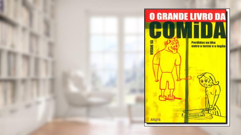 O Grande Livro da Comida. Perdidos na Ilha Entre o Terror e o Fogão, do autor Viviane Ka