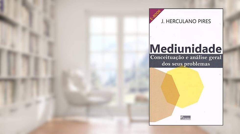 Mediunidade: Conceituação e análise geral dos seus problemas, do autor J. Herculano Pires