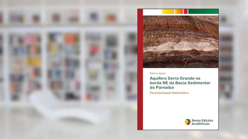 Aquífero Serra Grande na borda NE da Bacia Sedimentar do Parnaíba: Caracterização Sistemática, do autor Robério Aguiar