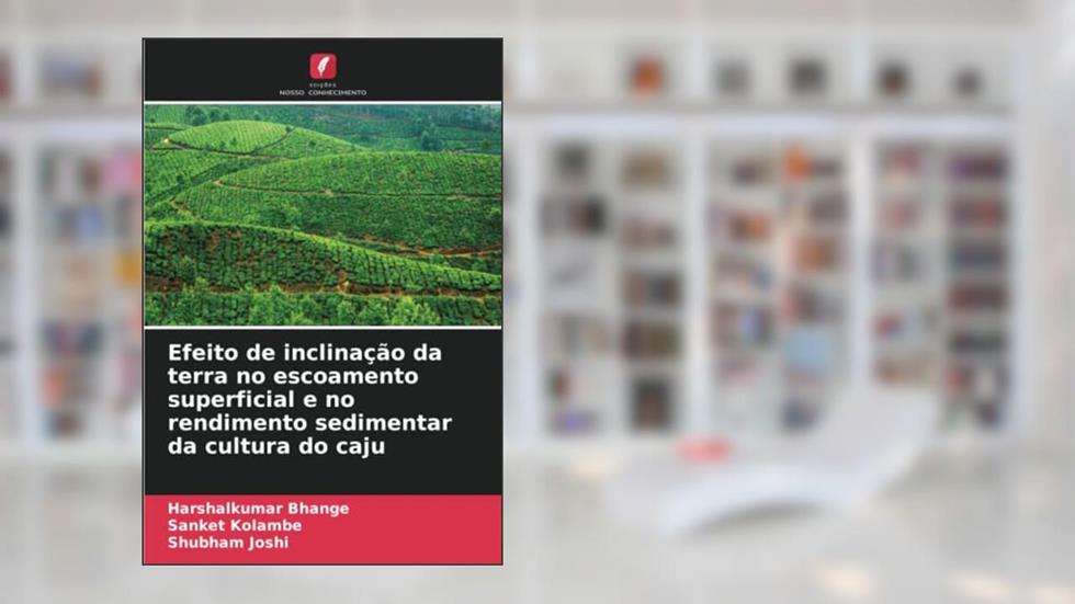 Efeito de inclinação da terra no escoamento superficial e no rendimento sedimentar da cultura do caju, do autor Harshalkumar Bhange; Sanket Kolambe; Shubham Joshi