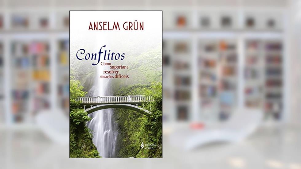 Conflitos: Como suportar e resolver situações difíceis, do autor Anselm Grün