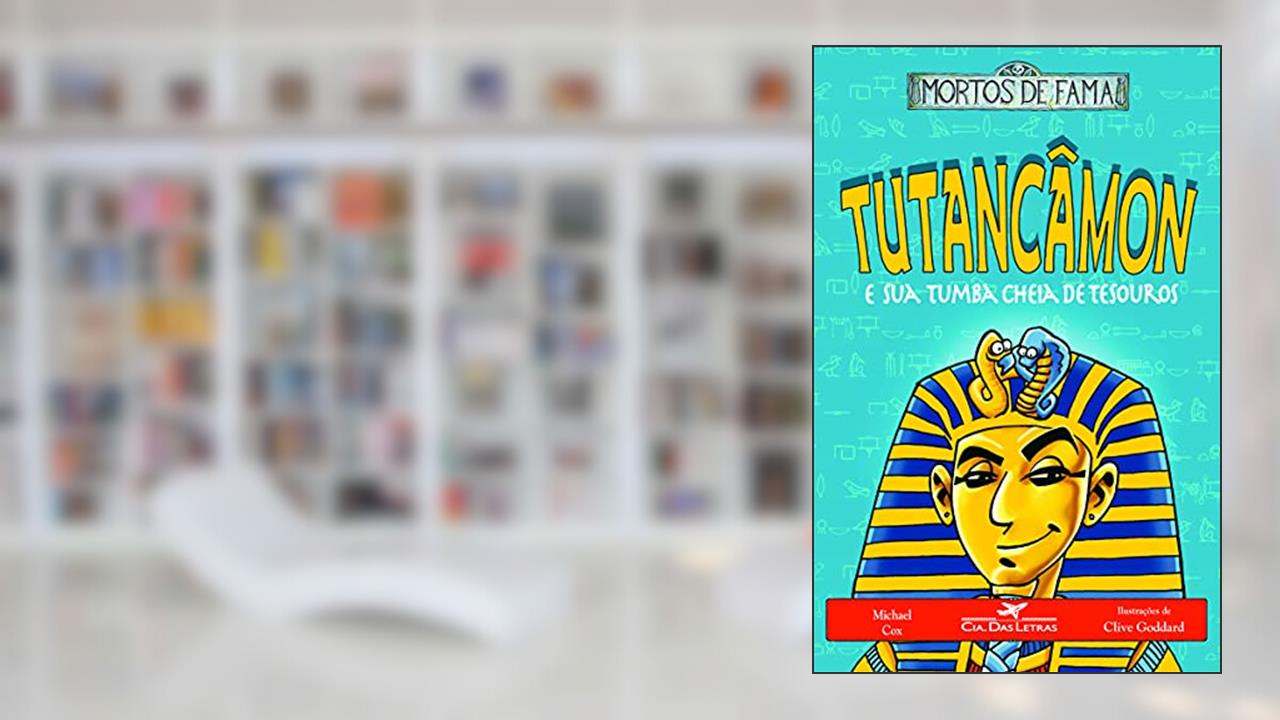 Tutancâmon e sua tumba cheia de tesouros, do autor Michael Cox; Clive Goddard