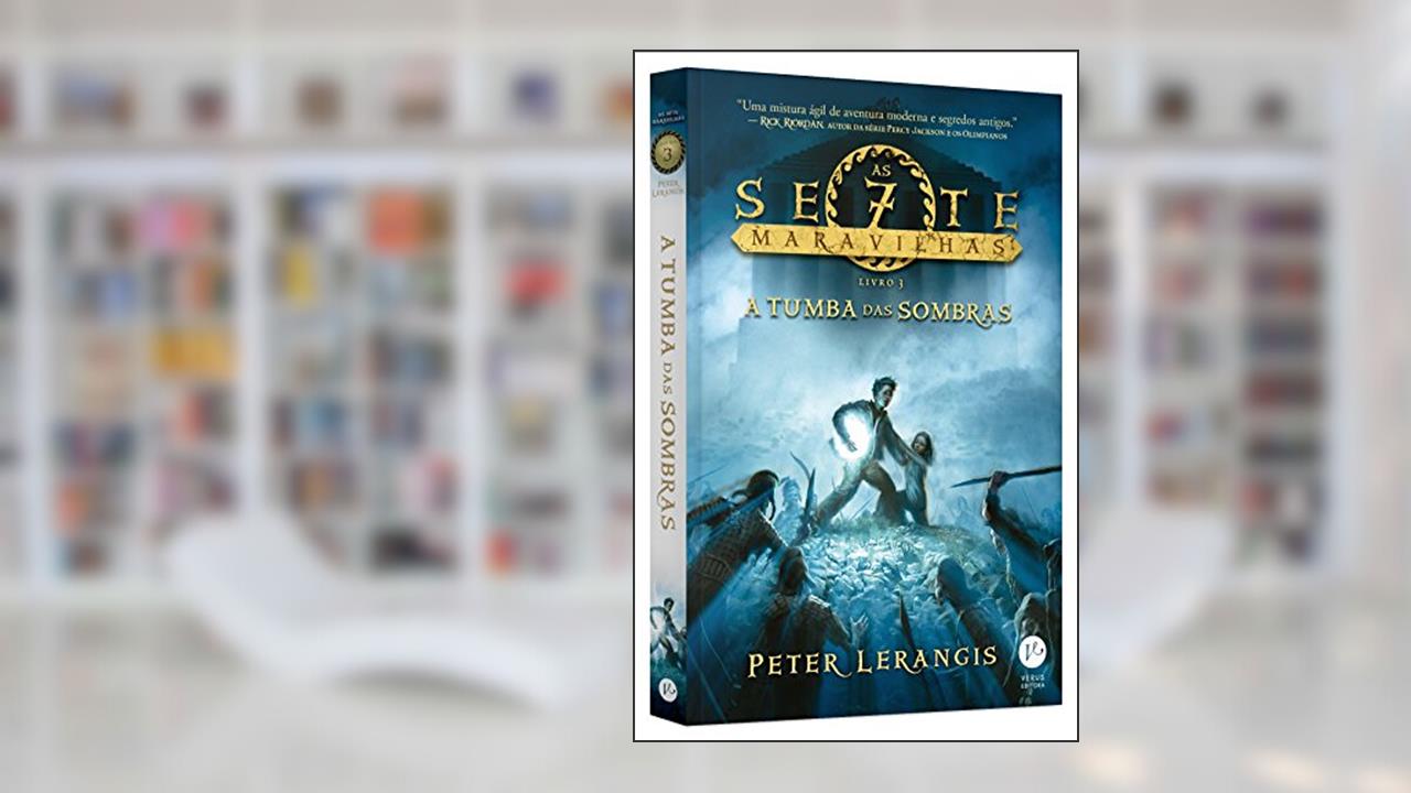 A tumba das sombras (Vol. 3 As sete maravilhas), do autor Peter Lerangis