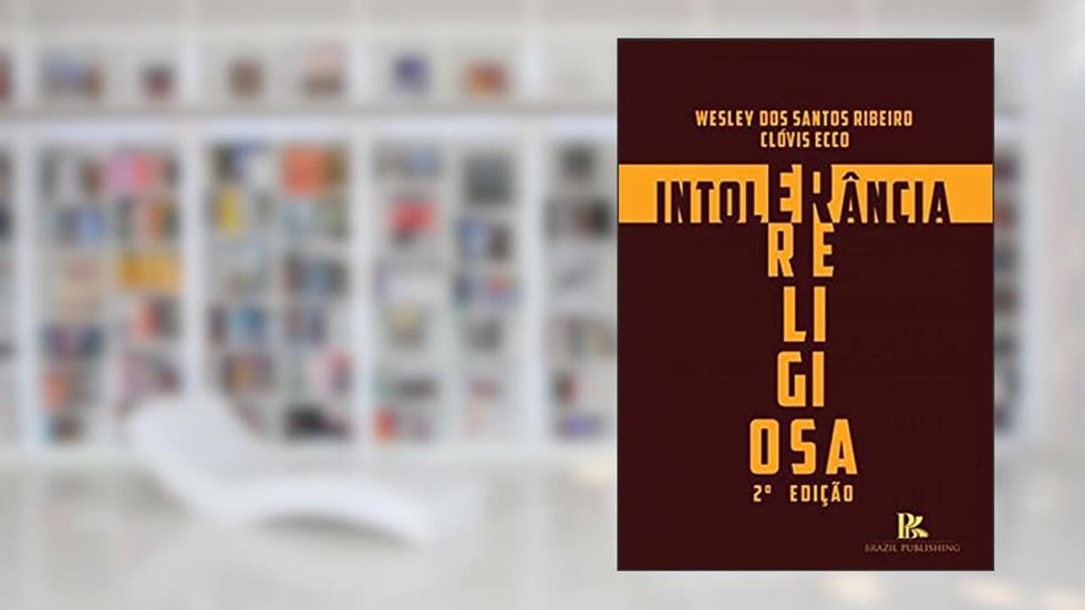 Intolerância Religiosa, do autor Wesley Dos Santos Ribeiro