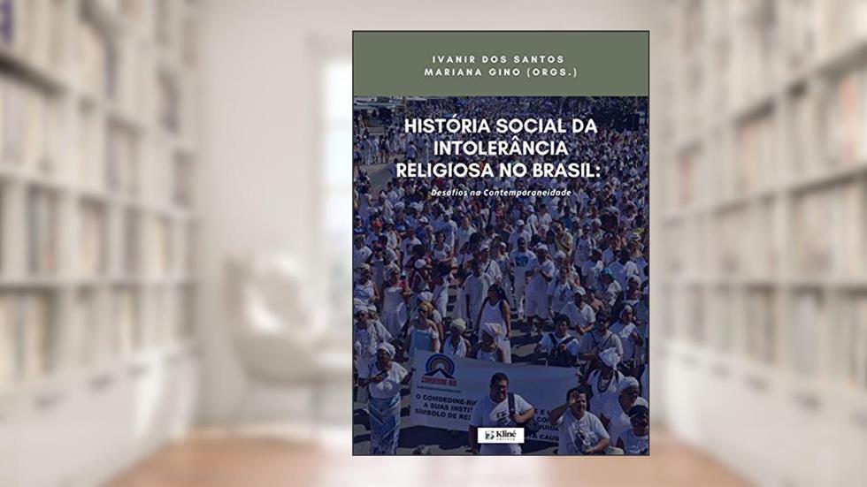 História Social da Intolerância Religiosa no Brasil: Desafios na Contemporaneidade, do autor Ivanir dos Santos