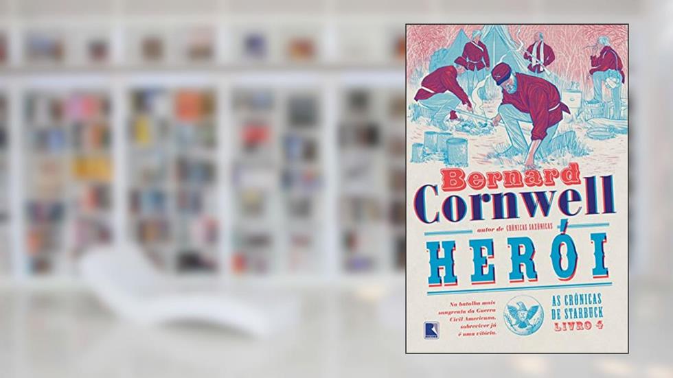 Herói (Vol. 4 As Crônicas de Starbuck), do autor Bernard Cornwell