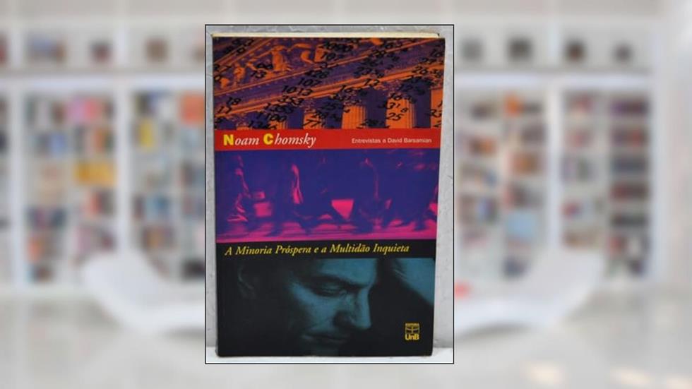 A Minoria Próspera E A Multidão Inquieta, do autor Noam Chomsky