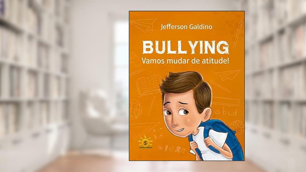 BULLYING - VAMOS MUDAR DE ATITUDE!, do autor Jefferson Galdino