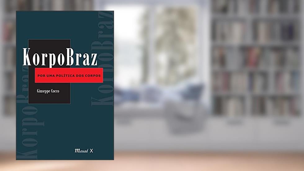 Korpobraz - Por uma Política dos Corpos, do autor Giuseppe Cocco