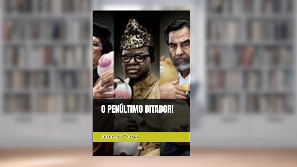 O Penúltimo Ditador!, do autor Jeremias Francisco Torres