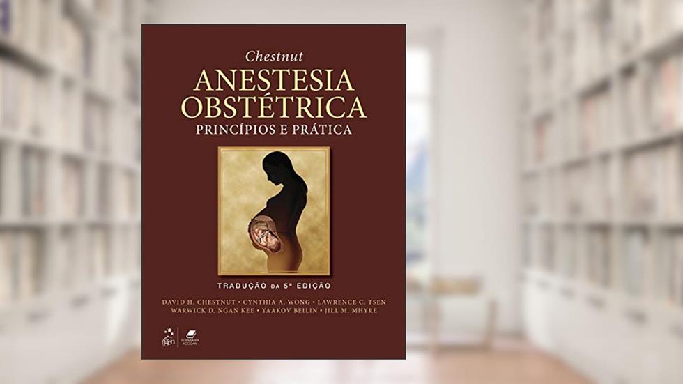 Chestnut Anestesia Obstétrica, do autor David David H. Chestnut