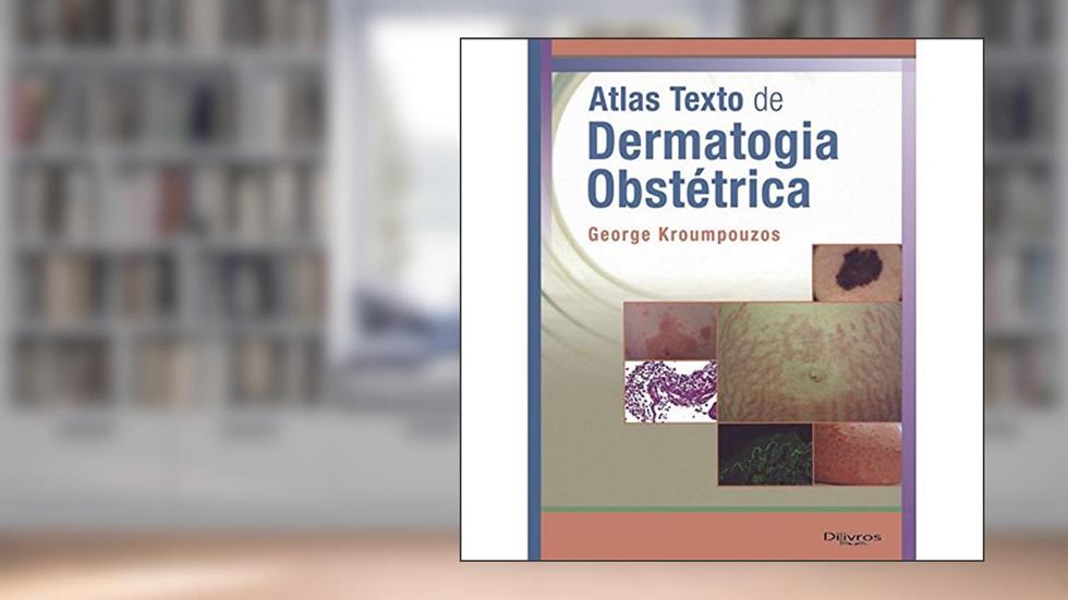 Atlas Texto De Dermatologia Obstetrica, do autor George Kroumpouzos