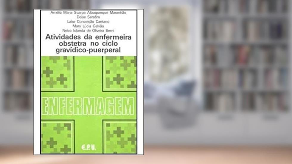 Atividades Da Enfermeira Obstetra No Ciclo Gravidico-Puerperal, do autor Varios