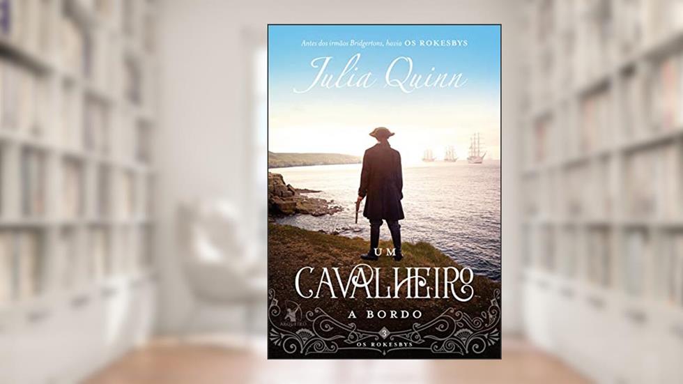 Um cavalheiro a bordo: A origem dos Bridgertons (Os Rokesbys Livro 3), do autor Julia Quinn