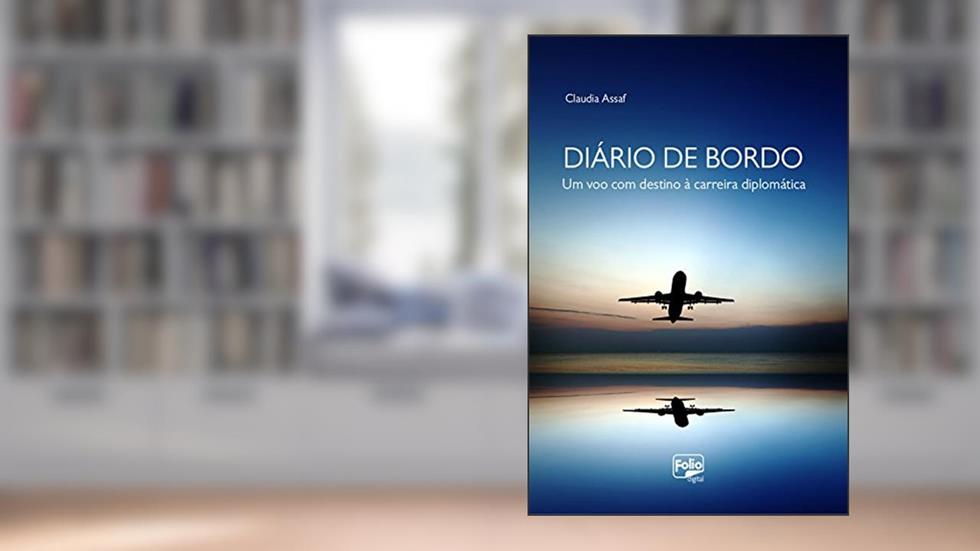 Diário de bordo: Um voo com destino à carreira diplomática, do autor Claudia Assaf