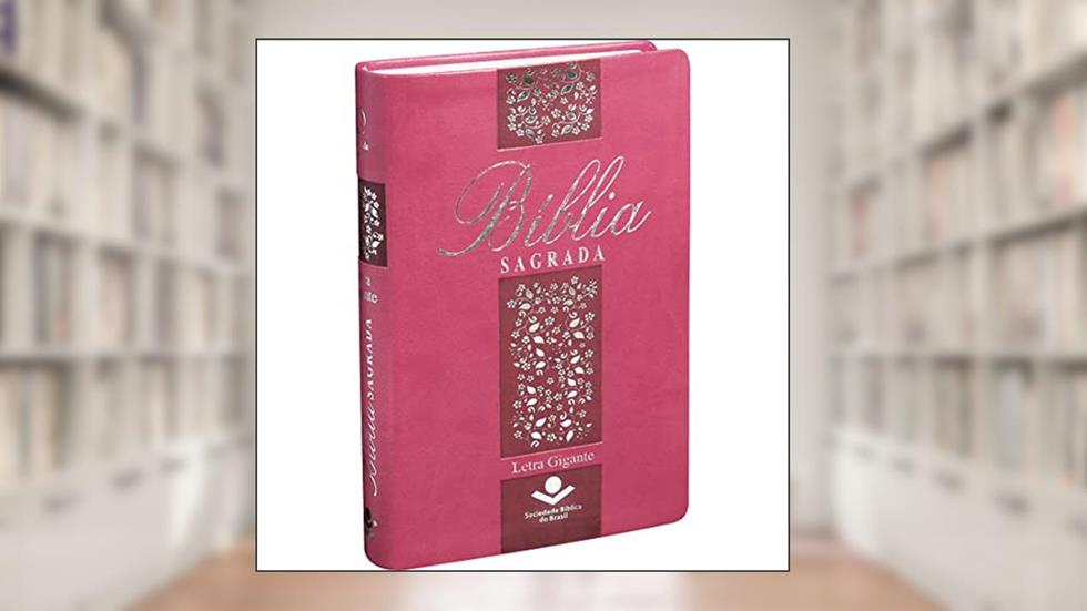 Bíblia Sagrada Letra Gigante - Couro sintético Pink com bordas floridas: Almeida Revista e Atualizada (ARA), do autor Sociedade Bíblica do Brasil