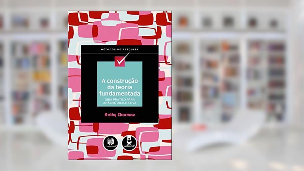 A Construção da Teoria Fundamentada: Guia Prático para Análise Qualitativa, do autor Kathy Charmaz