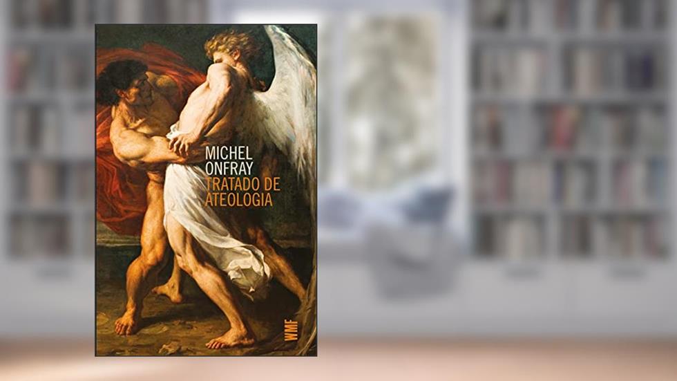 Tratado de ateologia, do autor Mchel Onfray