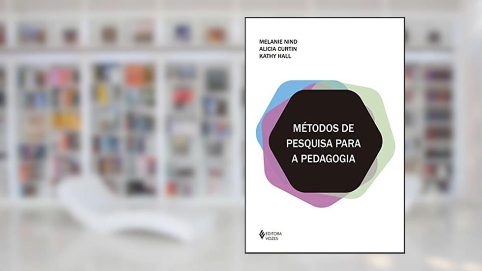 Métodos de pesquisa para a pedagogia, do autor Melanie Nind; Alicia Curtin; Kathy Hall