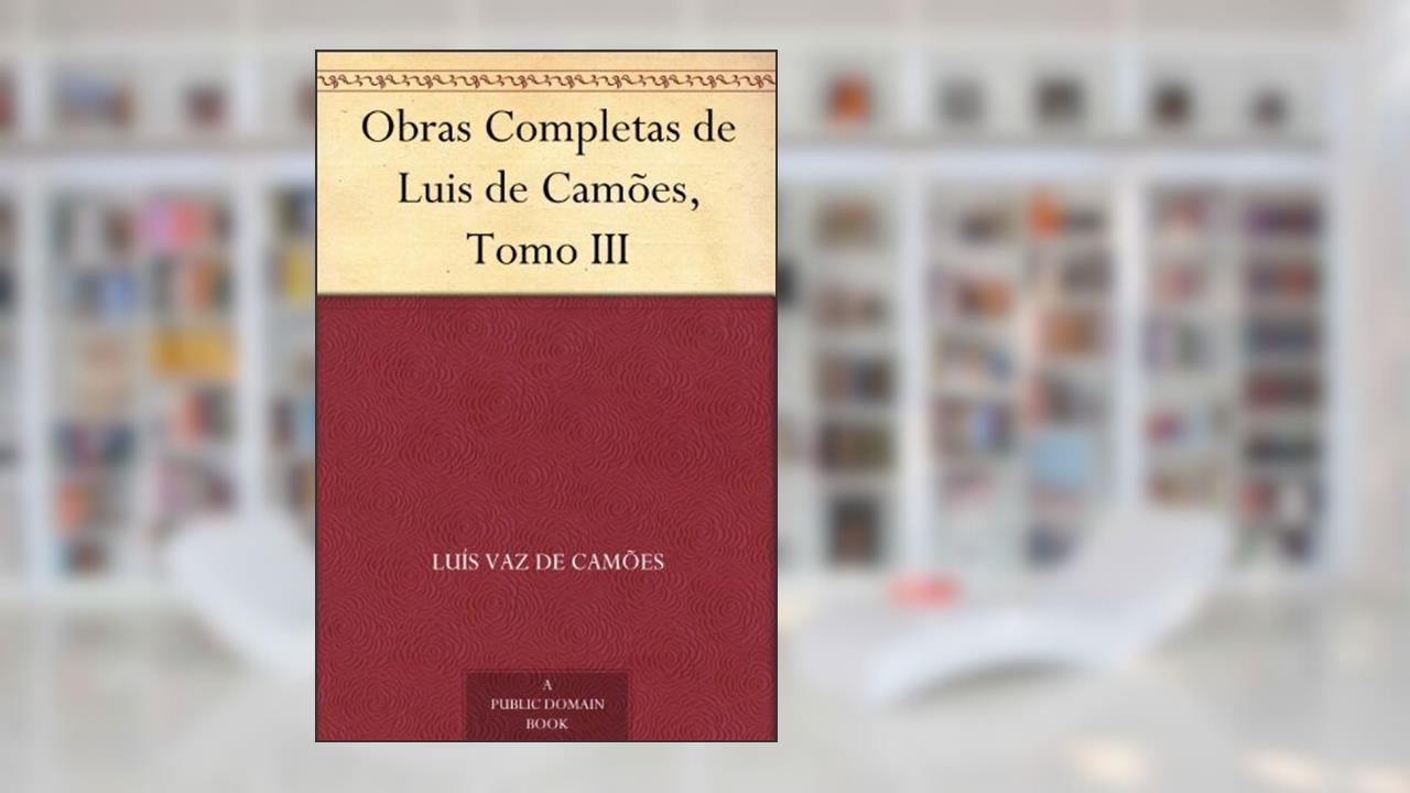 Obras Completas de Luis de Camões, Tomo III, do autor Luís Vaz de Camões