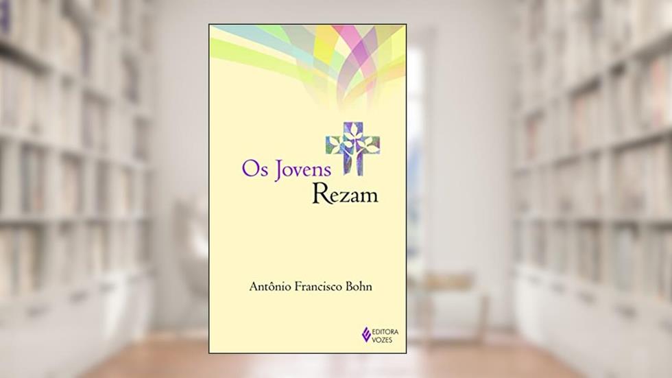 Jovens rezam, do autor Antônio Francisco Bohn