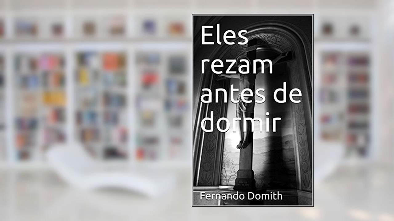 Eles rezam antes de dormir, do autor Fernando Domith